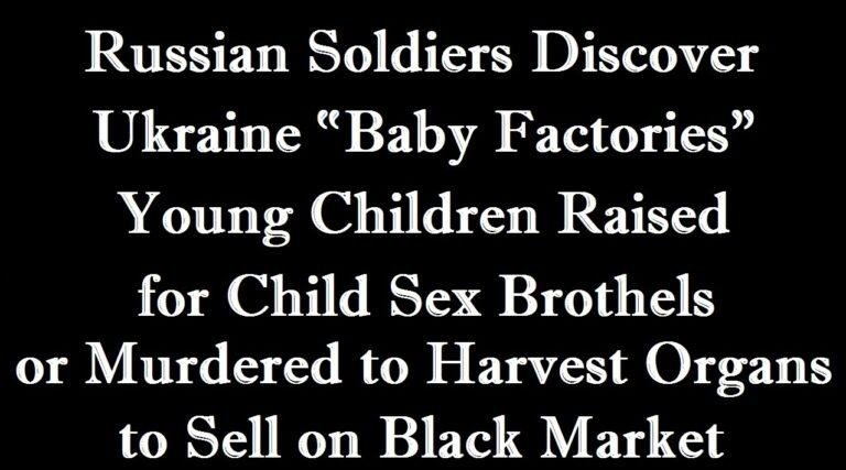 Russian Soldiers Discover “Baby Factories” in Ukraine where Young Children are Grown for Child Sex Brothels and for Organ Harvesting